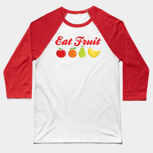 Eat Fruit Baseball T-Shirt by upursleeve